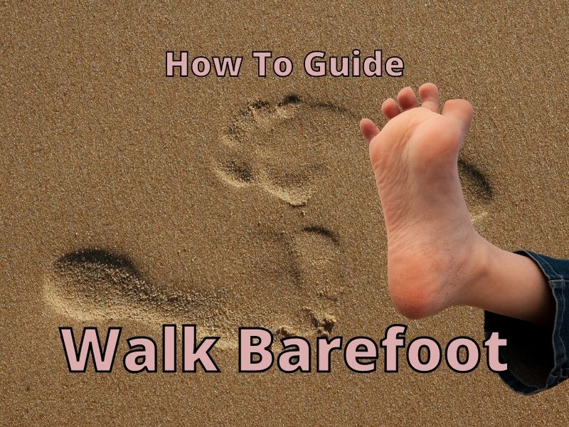Walk Barefoot