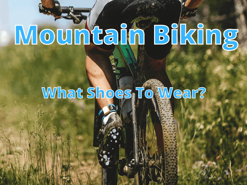 Mountain Biking shoes to wear