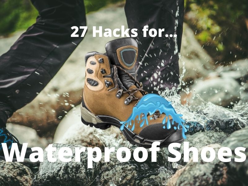 27 Genius Hacks to Make Your Shoes Waterproof