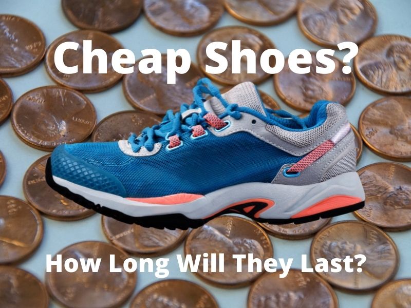 How Long Do Cheap Shoes Last