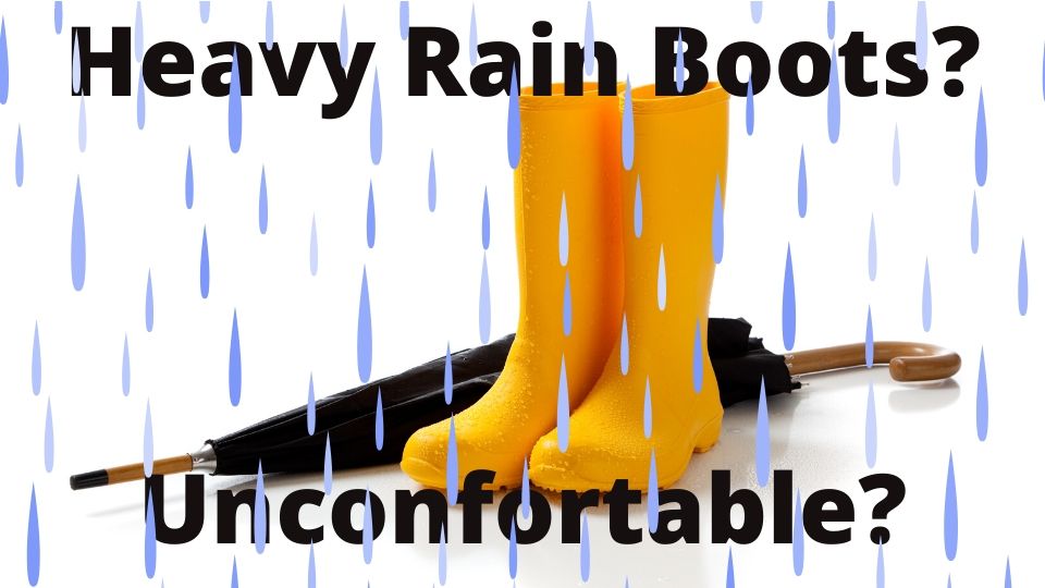 Why Are Rain Boots So Heavy and