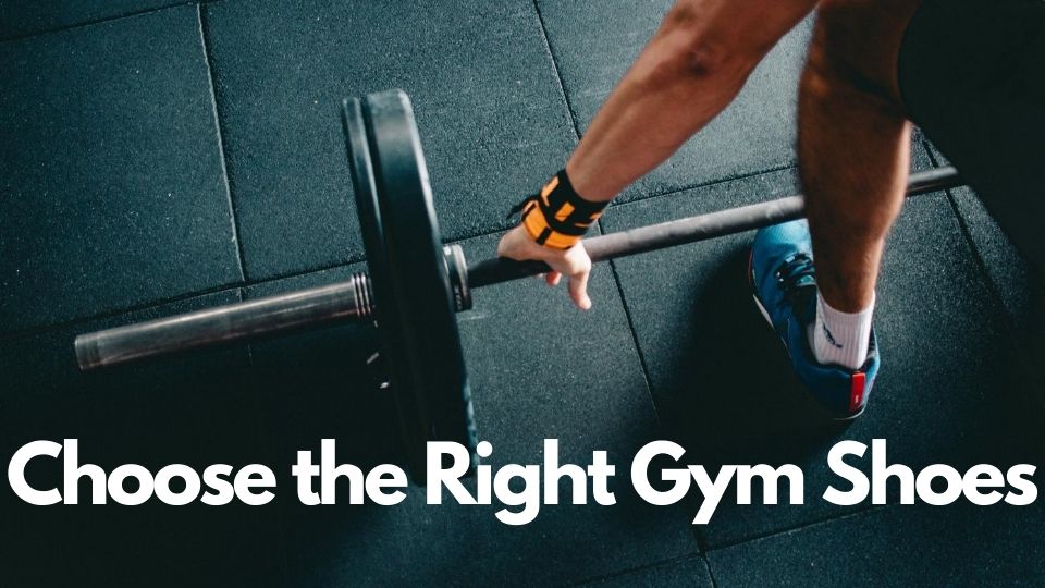 Choose the Right gym Shoes