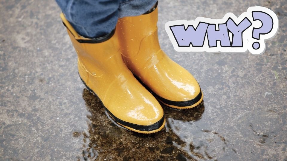 why rain boots