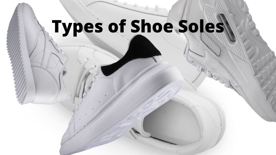 Types of Shoe Soles