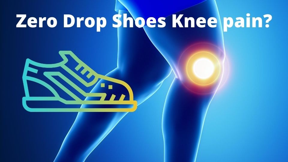 Zero Drop Shoes Knee pain