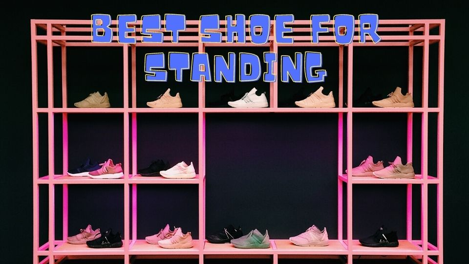 best shoes for standing