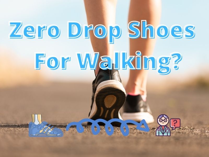 Are Zero Drop Shoes Good For Walking