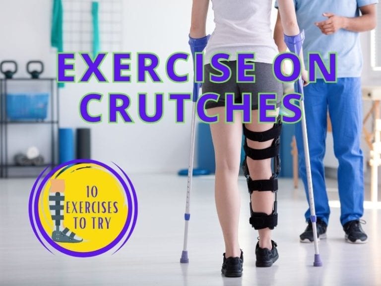 How to Exercise On Crutches [10 Ways] Help Shoe
