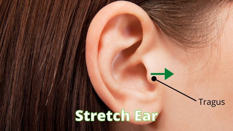 Stretch Ear so Earbuds will fit