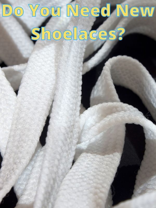 Do You Need New Shoelaces_