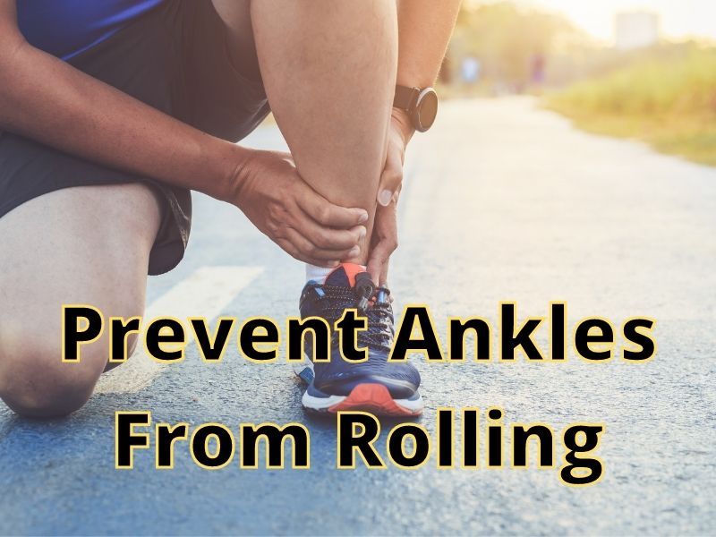 Prevent ankles from rolling