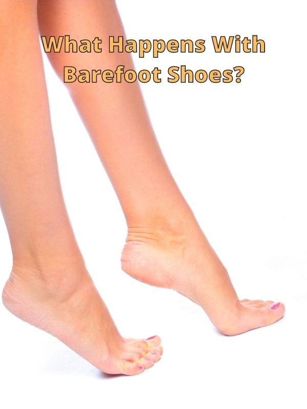 What Happens With Barefoot Shoes