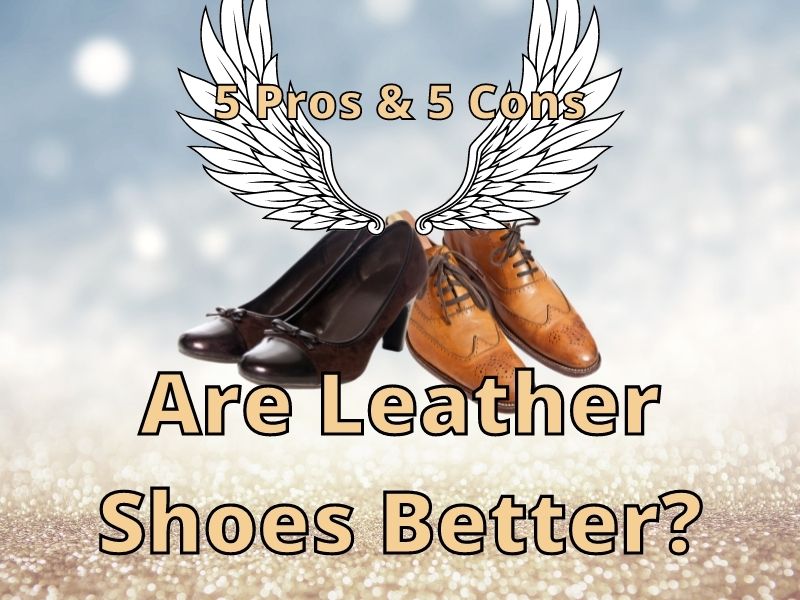 Are Leather Shoes Better