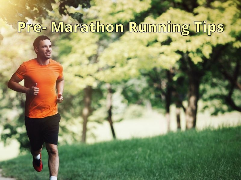 Pre- Marathon Running Tips