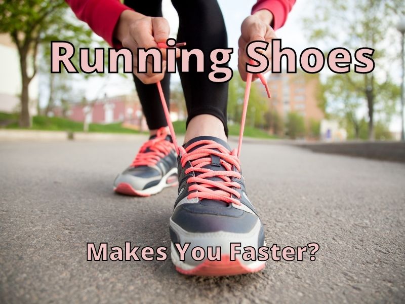 Running Shoes Makes You Faster