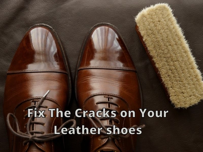 Fix The Cracks on Your Leather Shoes at Home