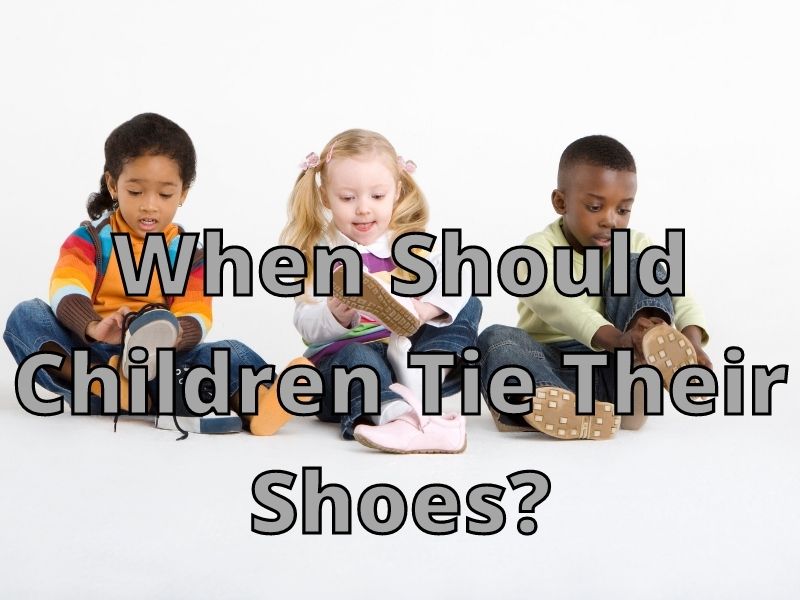 When Should Children Tie Their Shoes_