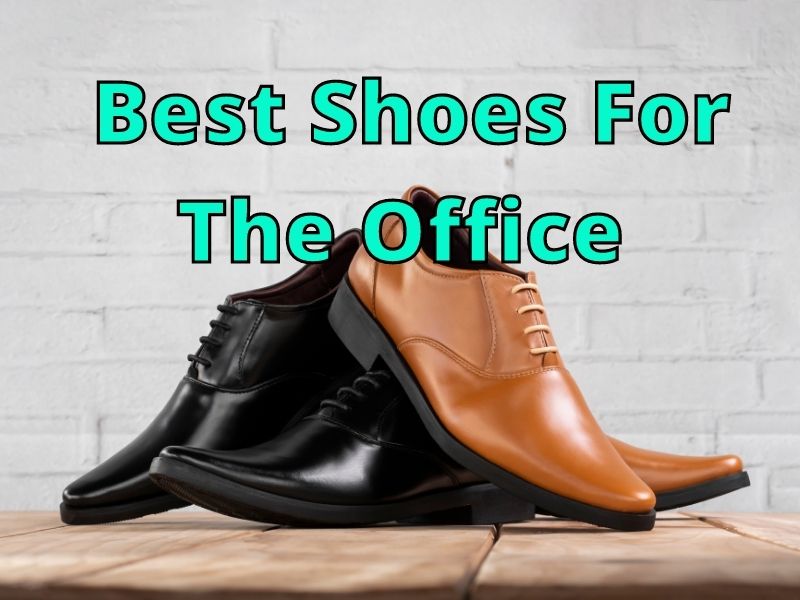 Which Shoes Are Best For The Office