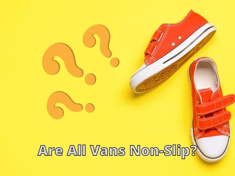 Are Vans Non-Slip? – Help Shoe