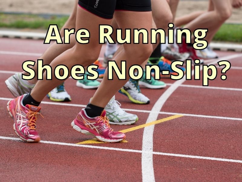 Are Running Shoes Non-Slip_