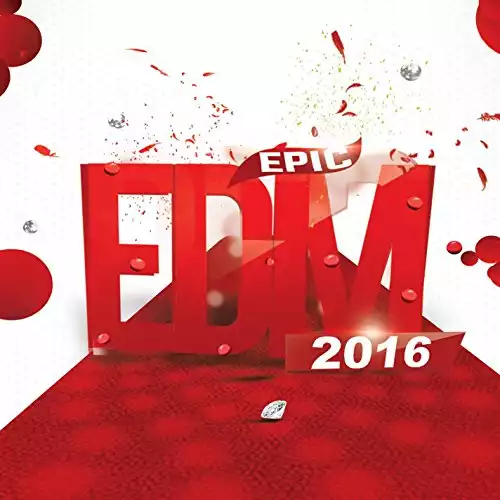 Epic EDM 2016 (Best of Electro Club House Music to Dance, Rave & Party Music for Djs and Electronic Fans)